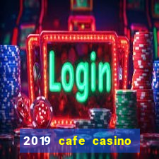 2019 cafe casino no deposit bonus codes