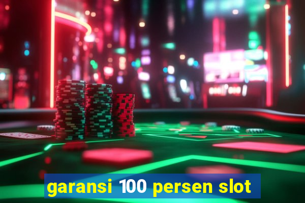 garansi 100 persen slot