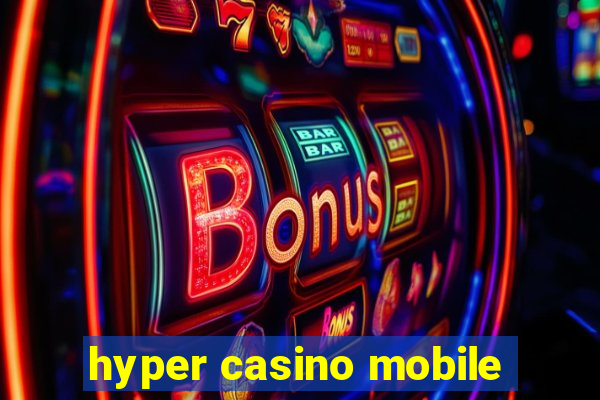 hyper casino mobile