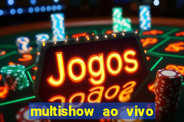 multishow ao vivo gratis online