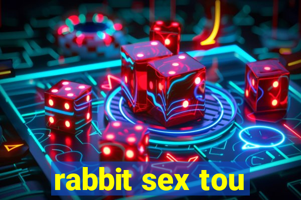 rabbit sex tou