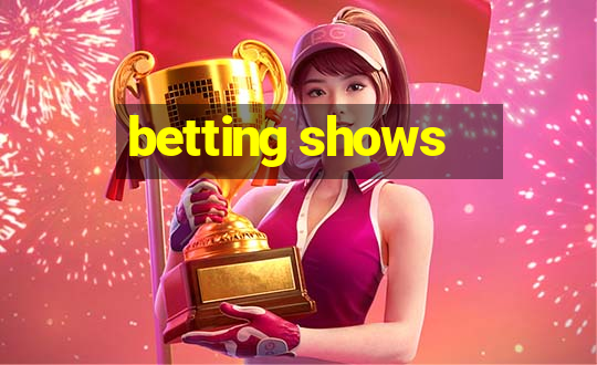 betting shows