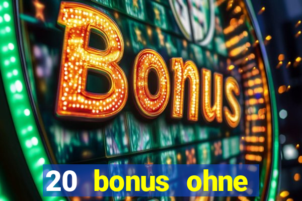 20 bonus ohne einzahlung casino