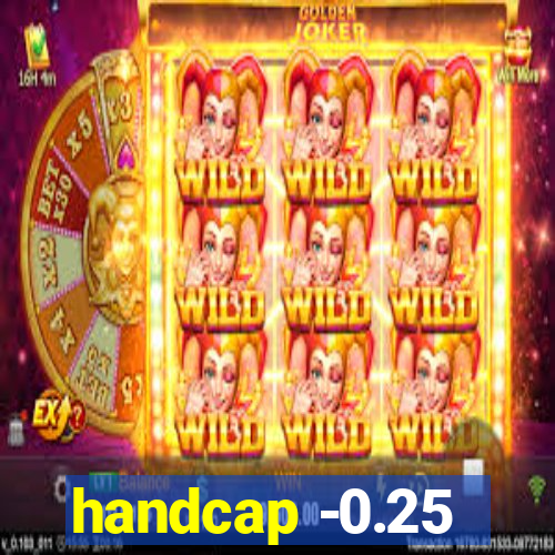 handcap -0.25