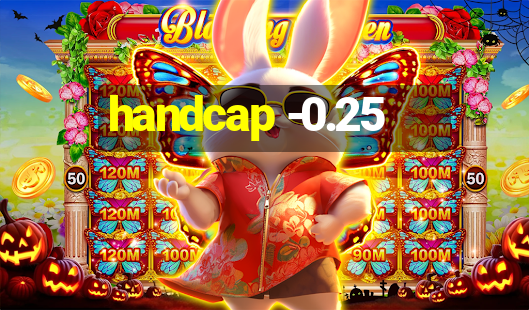 handcap -0.25