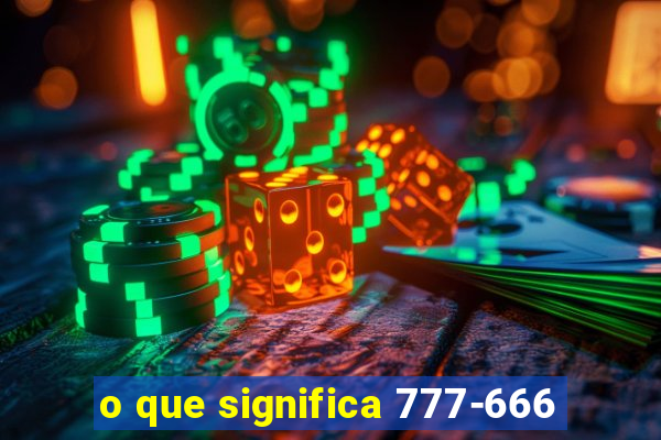 o que significa 777-666