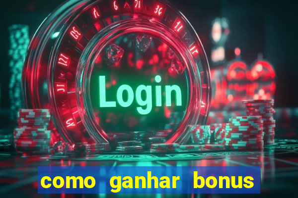 como ganhar bonus estrela bet