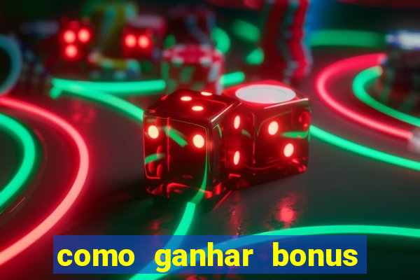 como ganhar bonus estrela bet