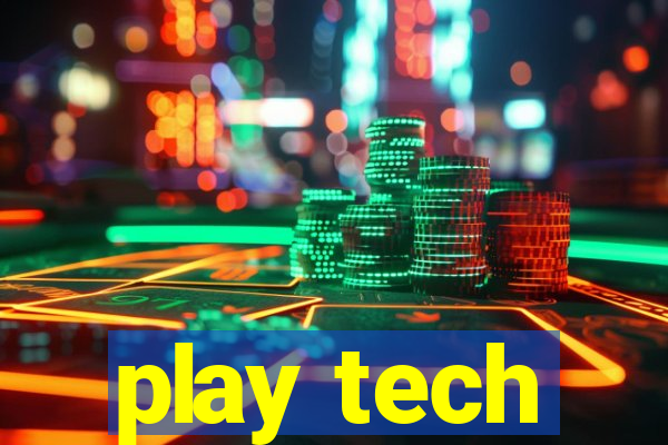 play tech