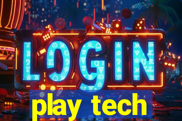 play tech