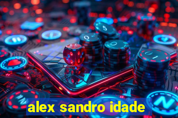 alex sandro idade