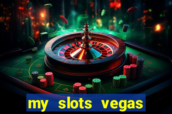 my slots vegas casino online