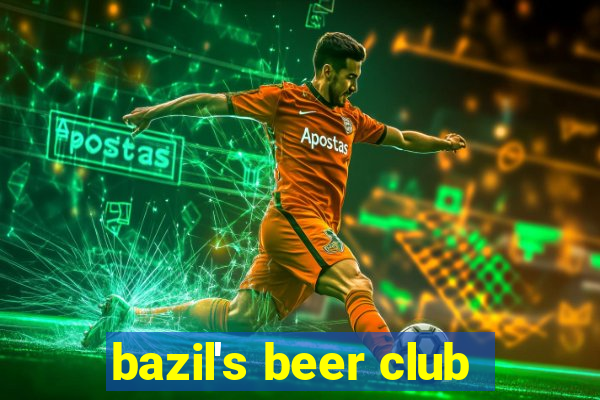 bazil's beer club