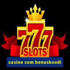 casino com bonuskoodi