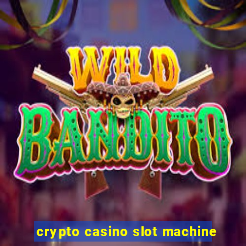 crypto casino slot machine