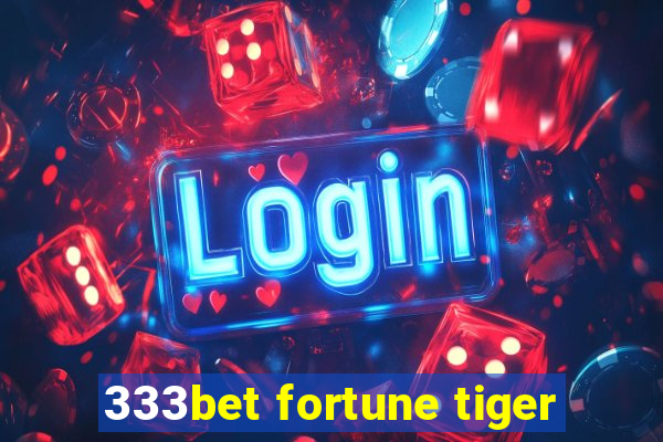 333bet fortune tiger