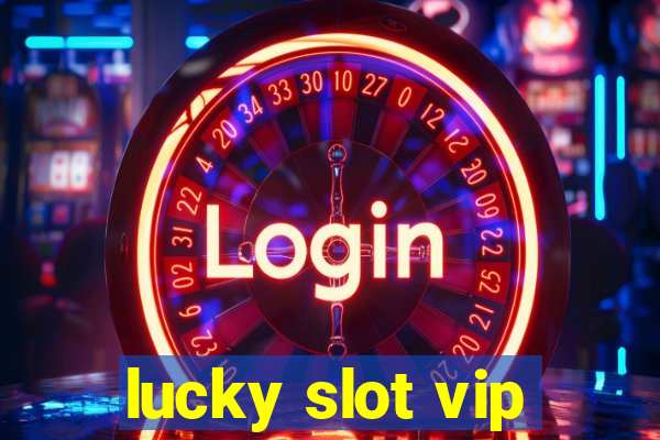 lucky slot vip