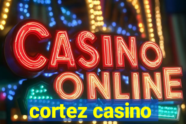 cortez casino