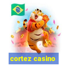 cortez casino