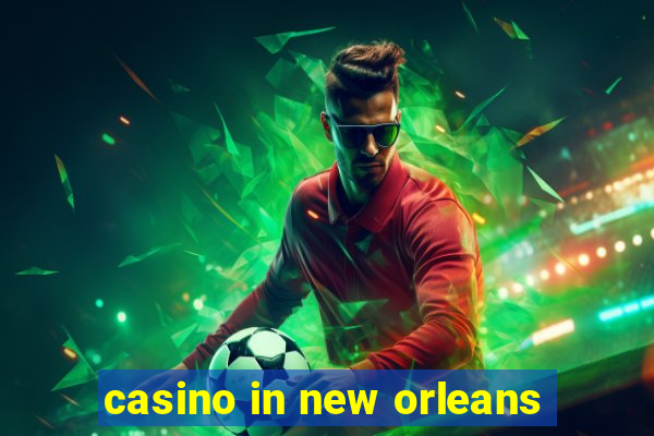 casino in new orleans