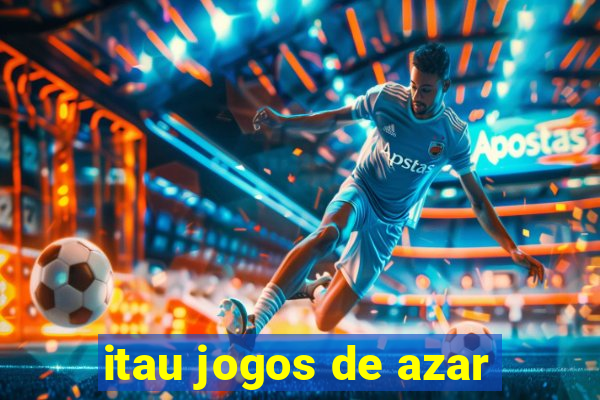 itau jogos de azar