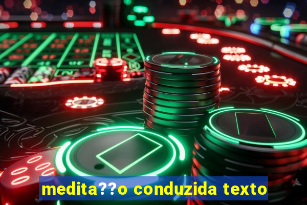 medita??o conduzida texto