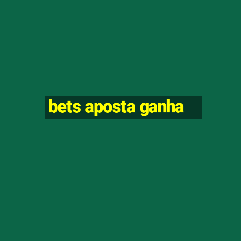 bets aposta ganha