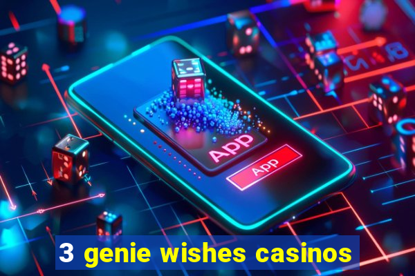 3 genie wishes casinos