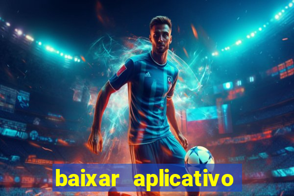 baixar aplicativo de aposta de jogo