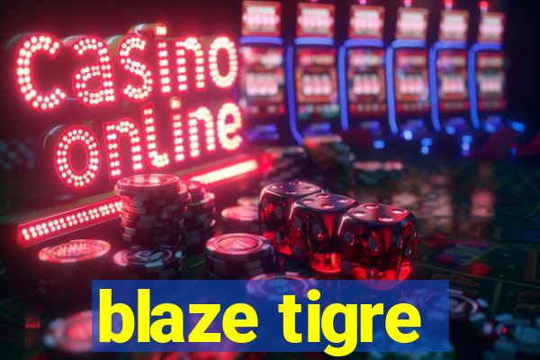 blaze tigre