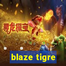 blaze tigre