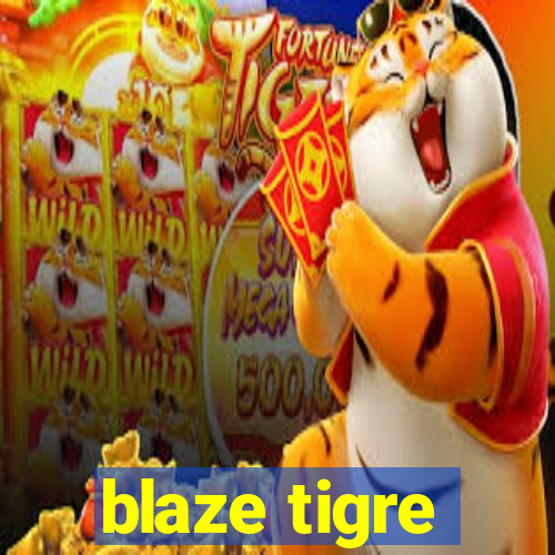 blaze tigre