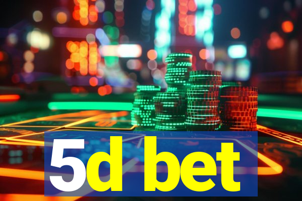 5d bet