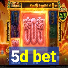 5d bet