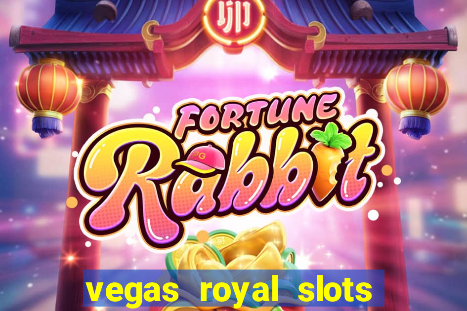 vegas royal slots paga mesmo