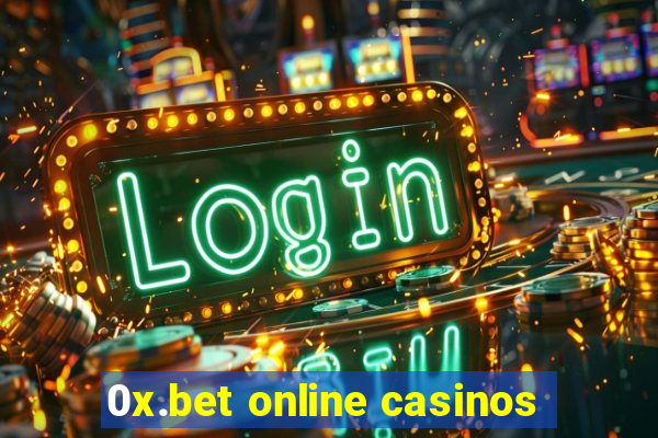 0x.bet online casinos