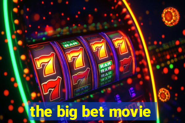 the big bet movie