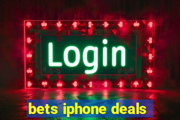 bets iphone deals