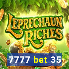 7777 bet 35