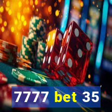 7777 bet 35