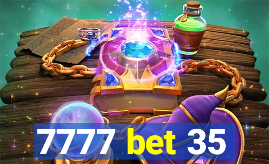 7777 bet 35