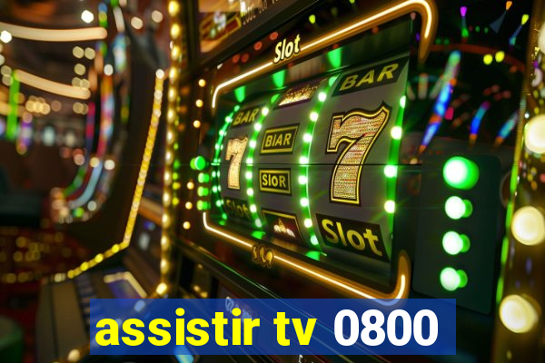 assistir tv 0800