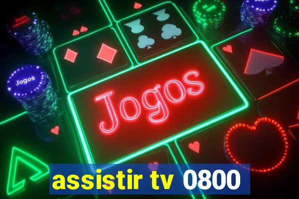 assistir tv 0800