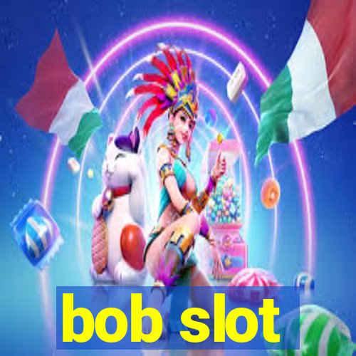 bob slot