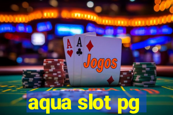 aqua slot pg