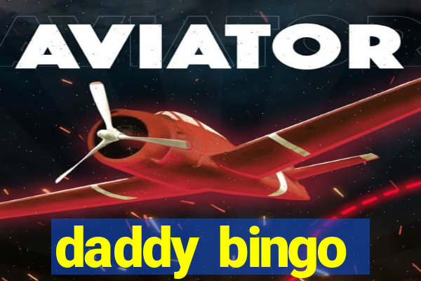 daddy bingo