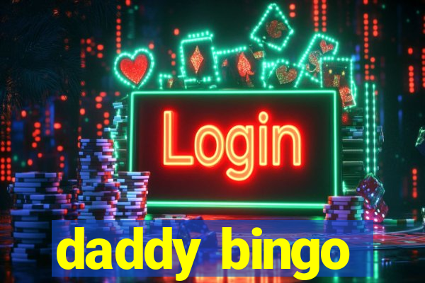 daddy bingo