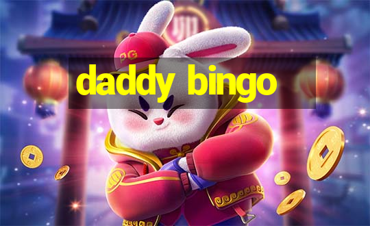 daddy bingo