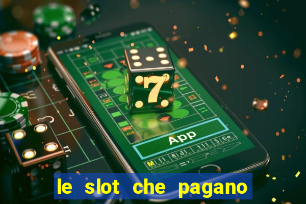 le slot che pagano di piu