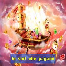 le slot che pagano di piu